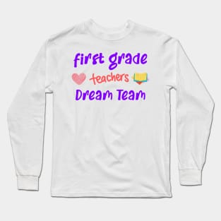 First Grade Teacher Dream Team Long Sleeve T-Shirt